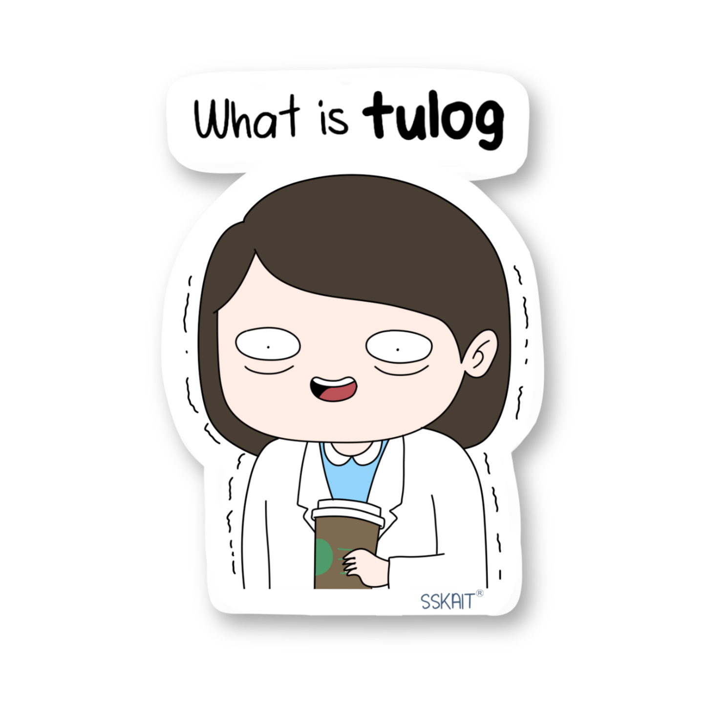 SSKAIT What is Tulog (Girl Doctor) - Funny Mood Die Cut Sticker