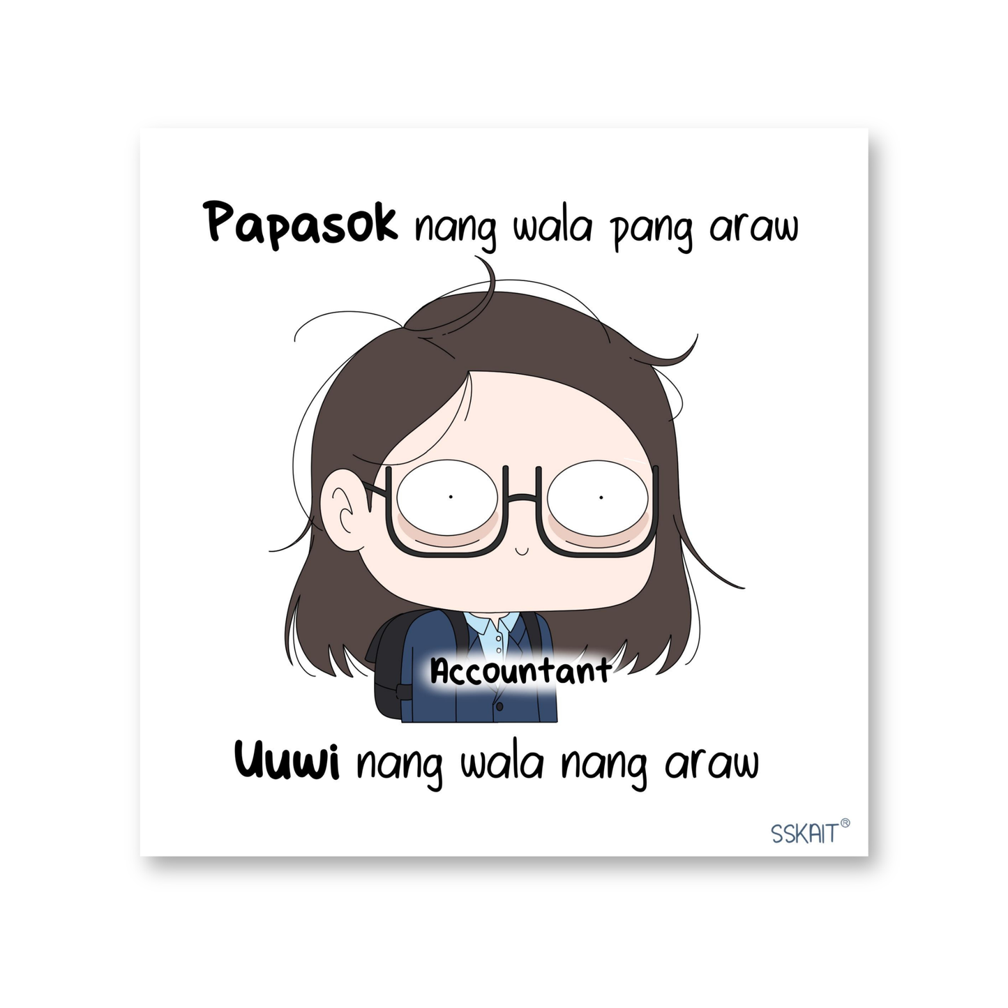 SSKAIT Papasok, Uuwi (Girl Accountant) - Funny Mood Diecut Sticker