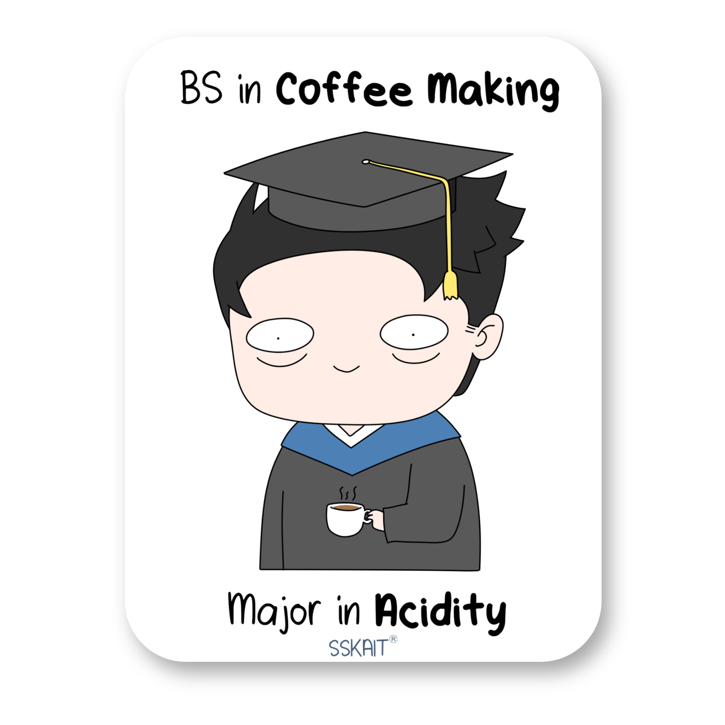 SSKAIT BS in Coffee Making - Funny Mood Diecut Sticker