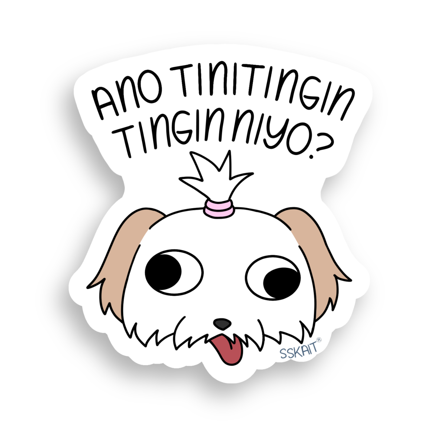 SSKAIT Shih Tzu Ano Tiningin-tingin Niyo Funny Mood Die Cut Sticker