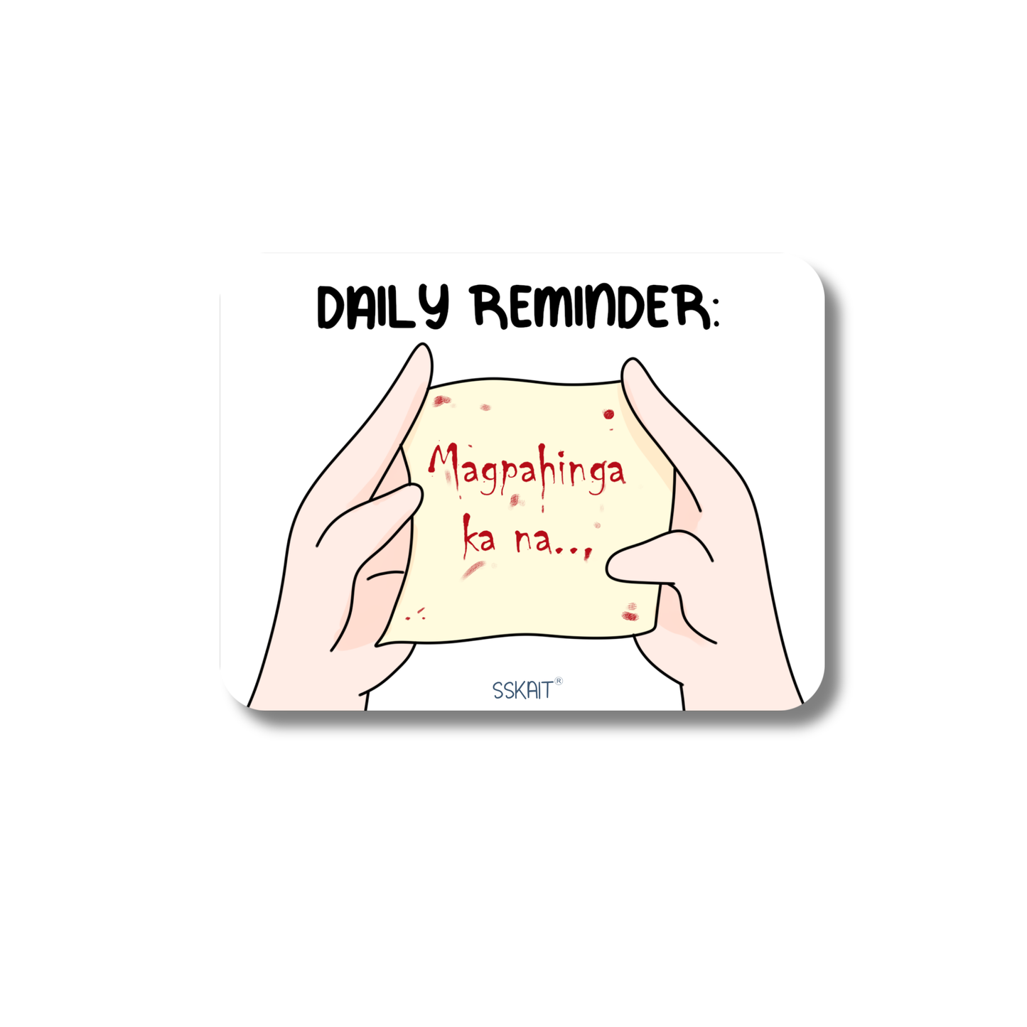 SSKAIT Daily Reminder Magpahinga Ka (Multoserye) - Funny Mood Diecut Sticker