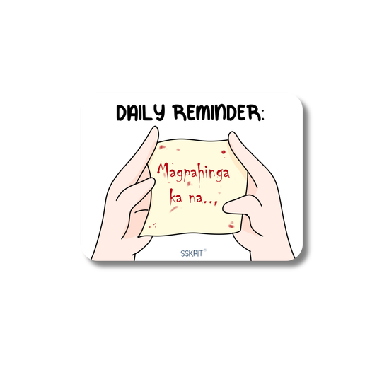 SSKAIT Daily Reminder Magpahinga Ka (Multoserye) - Funny Mood Diecut Sticker
