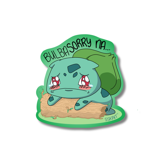 SSKAIT Bulbasorry Na - Bulbasaur (Pokemon) Funny Mood Diecut Sticker