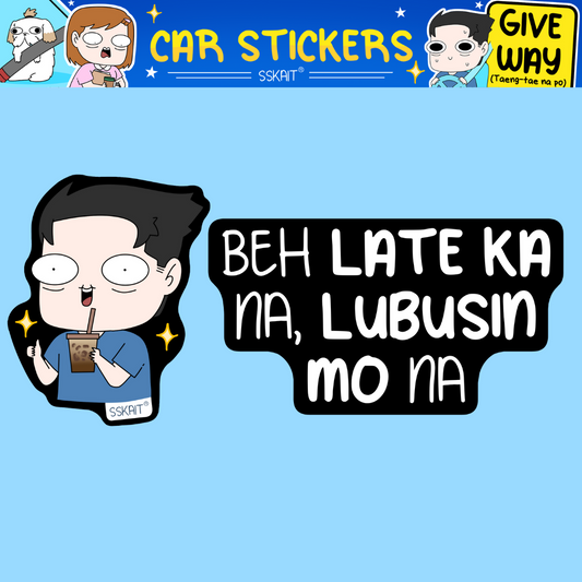 SSKAIT Beh Late Ka Na - Funny Mood Waterproof Car Sticker