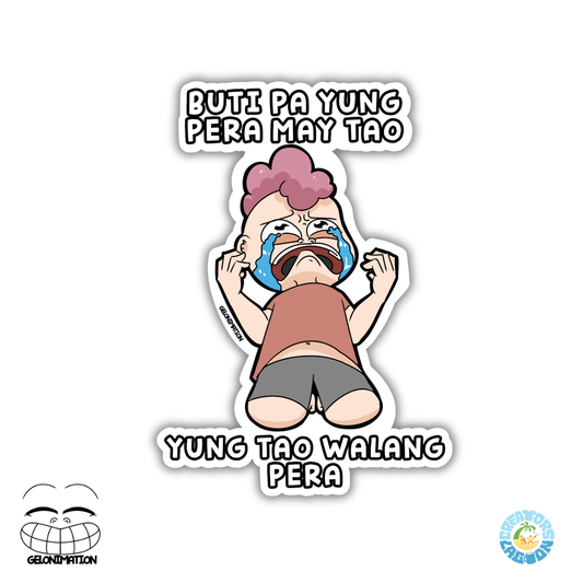 GELONIMATION - Buti Pa Yung Pera May Tao - Funny Mood Diecut Sticker