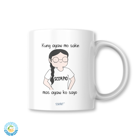 SSKAIT Kung Ayaw Mo Sakin Mas Ayaw Ko Sayo - Scorpio Zodiac Funny Mood Sublimated Mug (Copy)