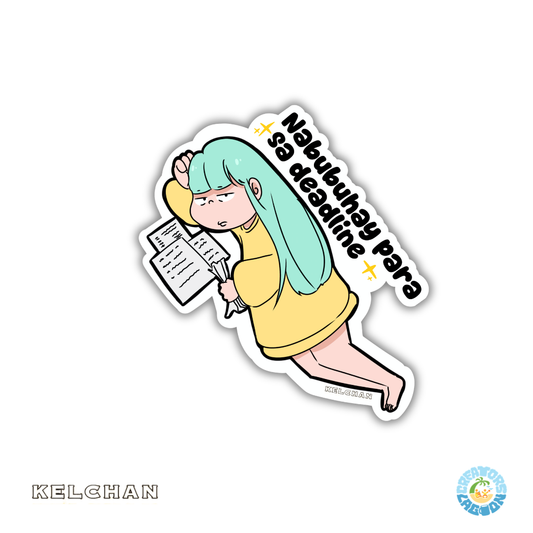 KELCHAN - Nabubuhay Para Sa Deadline -  Funny Mood Diecut Sticker