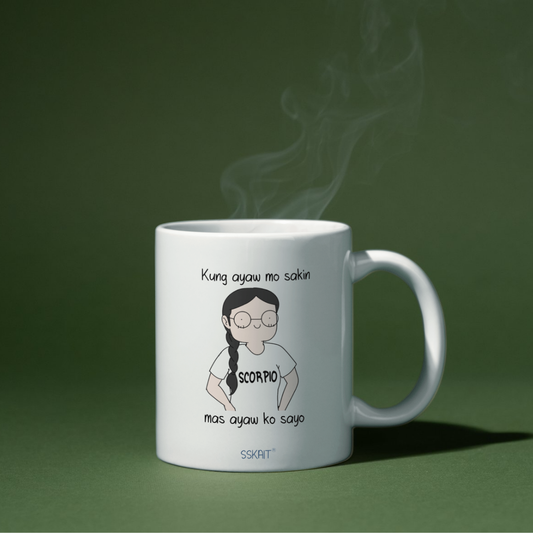 SSKAIT Kung Ayaw Mo Sakin Mas Ayaw Ko Sayo - Scorpio Zodiac Funny Mood Sublimated Mug (Copy)