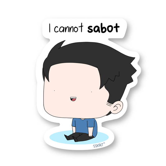 SSKAIT I Cannot Sabot - Funny Mood Diecut Sticker