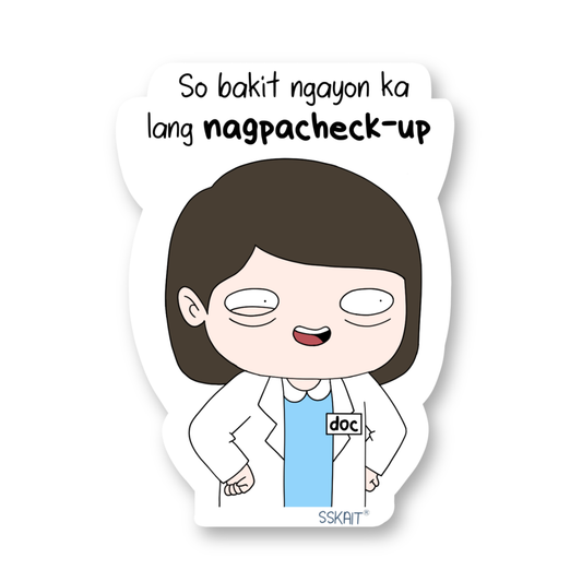 SSKAIT So Bakit Ngayon Ka Lang Nagpacheck-up? (Girl Doctor) - Funny Mood Diecut Sticker