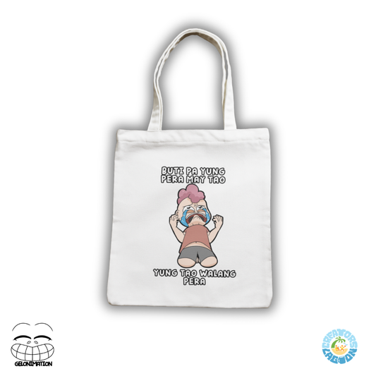 GELONIMATION - Buti Pa Yung Pera May Tao - Funny Mood Sublimated Tote Bag