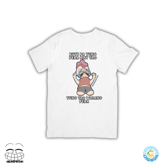 GELONIMATION - Buti Pa Yung Pera May Tao - Funny Mood Sublimated Drifit Shirt