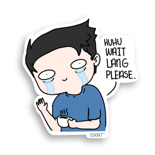 SSKAIT Huhu Wait Lang Please Funny Mood Die Cut Sticker